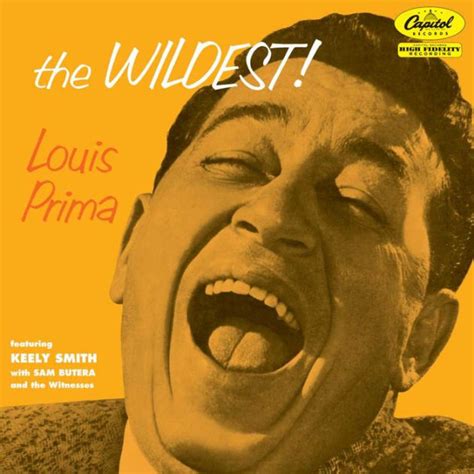 The wildest - Before Frank Sinatra, Dean Martin, Tom Jones, Tony Bennett or Engelbert Humperdinck ever played the stages of Vegas, there was Louis Prima. One of America's ...